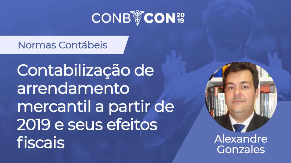 Contabilização de arrendamento mercantil a partir de 2019 e seus efeitos fiscais