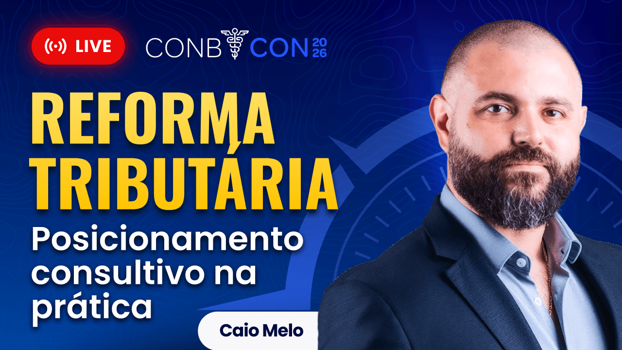 Reforma tributária: Posicionamento consultivo na prática