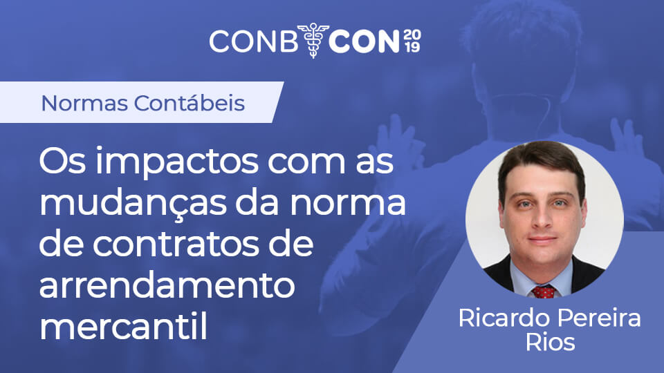 Os impactos com as mudanças da norma de contratos de arrendamento mercantil (Leasing) - CPC 06 (R2) - IFRS 16